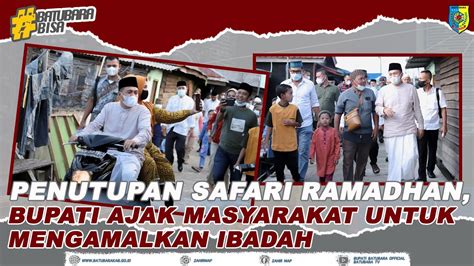 Penutupan Safari Ramadhan Bupati Ajak Masyarakat Untuk Mengamalkan