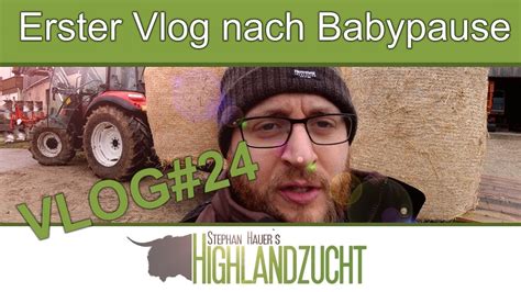 VLOG 24 Babypause Stroh Kaufen Stephan Hauer S Highlandzucht YouTube