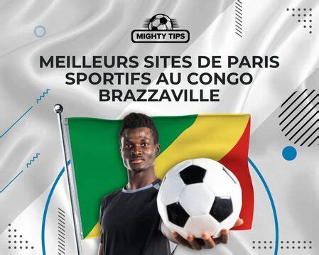 Paris Sportifs Congo Meilleurs Sites De Paris Foot Au Congo En