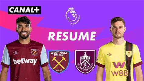 R Sum Et Casting Le R Sum De West Ham Burnley Premier League