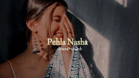 Pehla Nasha Slowedreverb Song Slowedandreverb Bollywoodsongs