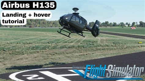 Airbus H135 Helicopter Landing Hover Tutorial Msfs2020 Youtube