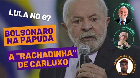 Lula No G Bolsonaro Na Papuda A Rachadinha De Carluxo O