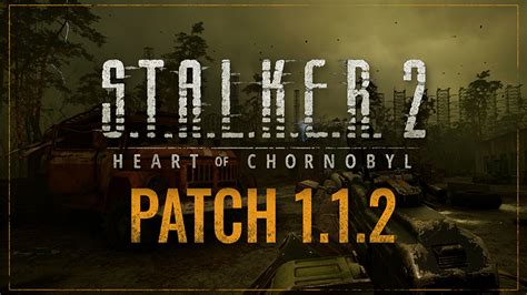 S T A L K E R 2 Heart Of Chornobyl Another Bunch Of Fixes Has