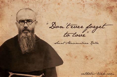 These Words Were Often Preached By St Maximilian Kolbe To His Fellow