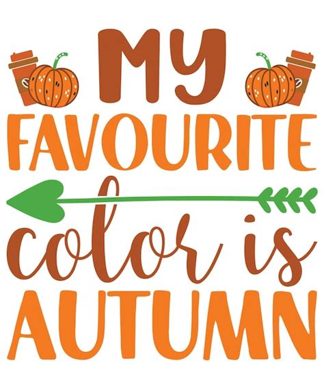 Premium Vector My Favourite Color Is Autumn