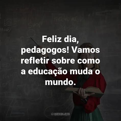 Dia Do Pedagogo Frases Perfeitas Querido Jeito