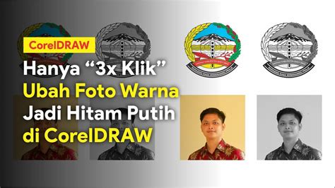 membuat foto menjadi hitam putih  coreldraw mengubah gambar