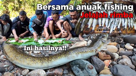 Camping Jelajah Rimba Bersama Anuak Fishing Dengan Hasil Yang Luar