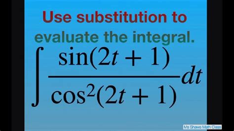 Use Substitution To Evaluate The Integral Sin 2t 1 Cos 2 2t 1 Dt Youtube