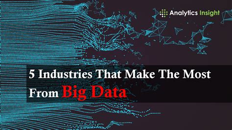 5 Industries That Make The Most From Big Data