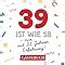 39 ist wie 18 nur mit 21 Jahren Erfahrung Gästebuch zum 39