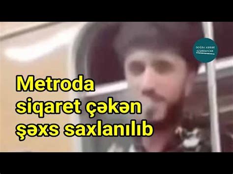 Metroda siqaret çəkən şəxs saxlanıldı Doğru Xəbər Az YouTube