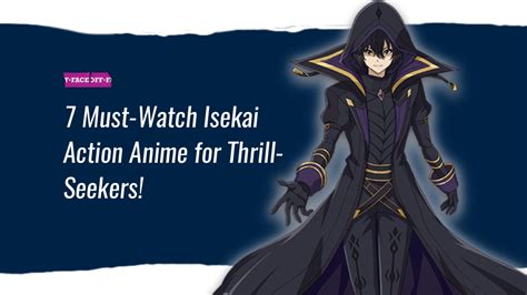 7 Must-Watch Isekai Action Anime for Thrill-Seekers! : Faceoff