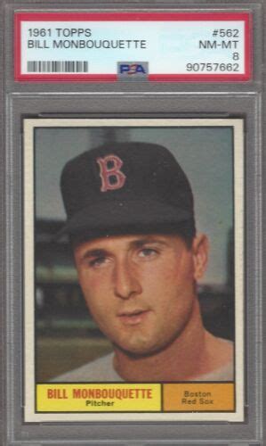 1961 Topps Baseball 562 Bill Monbouquette Boston Red Sox PSA 8 EBay