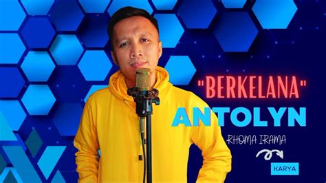 Berkelana H Rhoma Irama Antolyn Cover Kelana Youtube