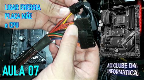 Como Montar Um Pc Ligar Cabos De Energia Da Placa M E E Cpu Youtube