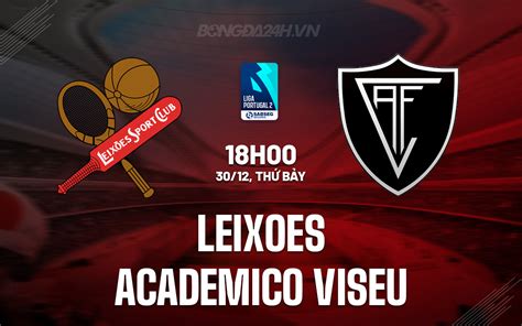 Nhận định bóng đá Leixoes vs Academico Viseu Hạng 2 Bồ Đào Nha