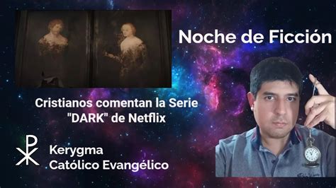 Cristianos Analizan La Serie Dark De Netflix Youtube