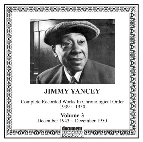 Jimmy Yancey Complete Recorded Works 1939 1950 Vol 3 1943 1950