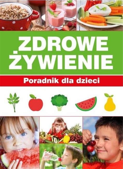 Zdrowe Ywienie Poradnik Dla Dzieci Bronikowska Paulina Ksi Ka W