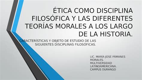 PPT ÉTICA COMO DISCIPLINA FILOSÓFICA Y LAS DIFERENTES TEORÍAS MORALES