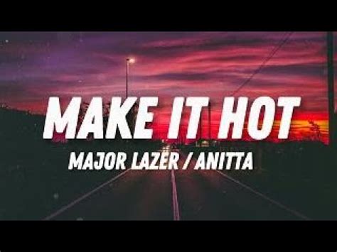 Major Lazer Anitta Make It Hot Lyrics YouTube