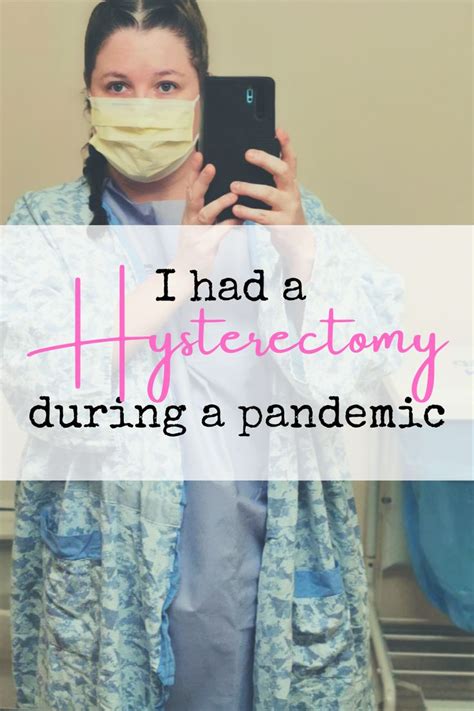 Part 2 Of My Hysterectomy Story During A Pandemic My Surgery And First