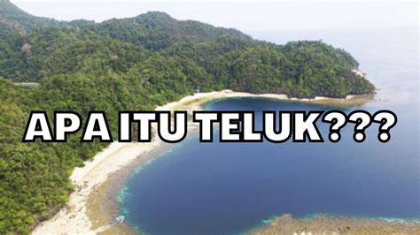 Teluk Pengertian Ciri Ciri Dan Manfaatnya Youtube