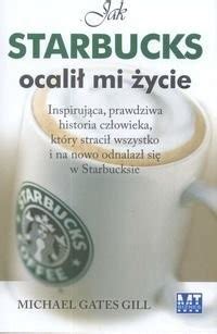 Jak Starbucks Ocali Mi Ycie Inspiruj Ca Prawdziwa Historia