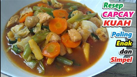 Resep Capcay Kuah Paling Enak Kental Dan Seger Youtube