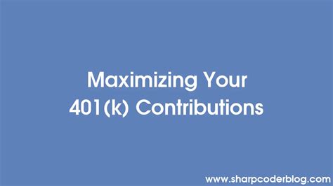 Maximizing Your 401 K Contributions Sharp Coder Blog