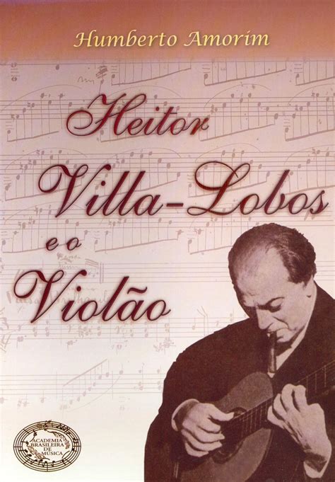 Heitor Villa Lobos e O Violão Heitor Villa Lobos e O Violão