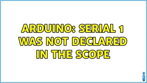 Arduino Serial Was Not Declared In The Scope Youtube