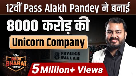 Ep Unicorn Journey Of Alakh Pandey Physics Wallah Bada Bharat