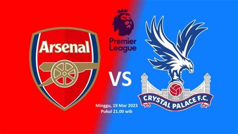 Preview Pertandingan Arsenal Vs Crystal Palace Prediksi Skor Dan Link