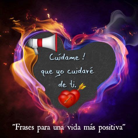 Cuídame y yo cuidaré de ti Frases positivas Mensajes positivo Mensajes