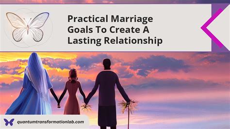 Practical Marriage Goals To Create A Lasting Relationship Quantum Transformation Lab