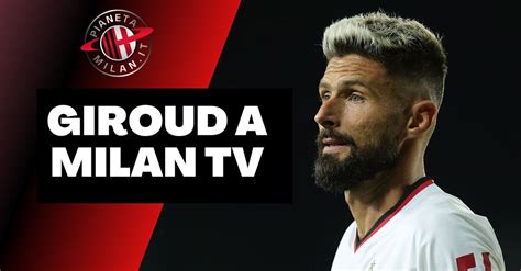 Chelsea Milan Giroud “ho Speranza Per Questa Champions Con Il Milan