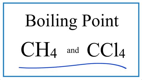 Difference In Boiling Point For CH4 And CCl4 Methane And Carbon