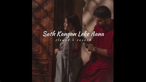 Sath Kangan Leke Aana Arijit Singh Slowed Reverb Ho Hath Kangan