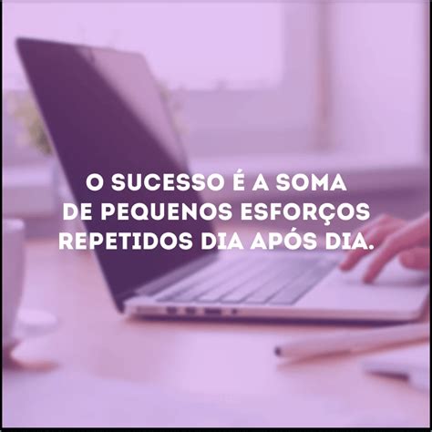 50 Frases De Trabalho E Sucesso Para Te Motivar A Ser Sempre Melhor