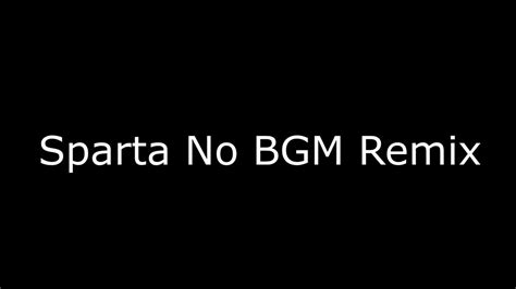 Sparta No Bgm Remix Youtube