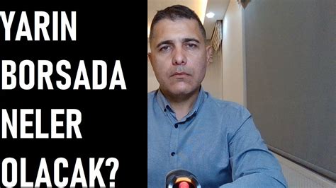 YARIN BORSADA NELER OLACAK YouTube