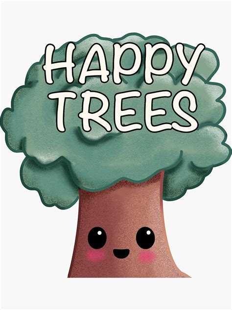 Happy Trees Sticker For Sale By Shelsysketch Redbubble