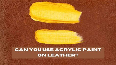 Can You Use Acrylic Paint On Leather Explained