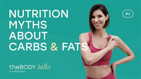 Nutrition Myths About Carbs And Fats Thebody Talks Podcast Youtube