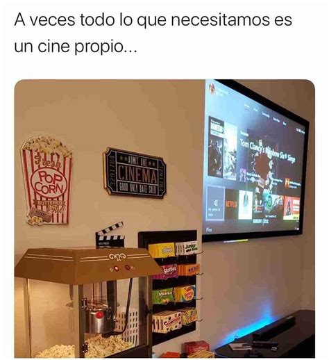 A Veces Todo Lo Que Necesitamos Es Un Cine Propio Memes