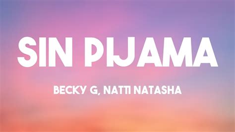 Sin Pijama Becky G Natti Natasha [lyrics Video] Youtube