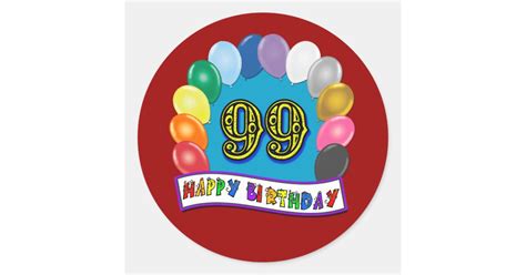 Happy 99th Birthday with Balloons Round Sticker | Zazzle